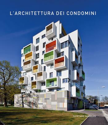L'architettura dei condomini. Ediz. illustrata - Cayetano Cardelus - Libro Loft Media Publishing 2019 | Libraccio.it