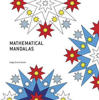 Mathematical mandalas. Ediz. illustrata  - Libro Loft Media Publishing 2016 | Libraccio.it