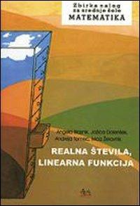 Matematika-zbirka nalog za sole realna Stevila, linearna funkcja. Per le Scuole superiori - Angela Blaznik - Libro Dzs-Lj Lubiana 2008 | Libraccio.it