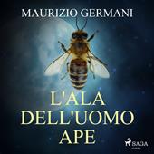Libraccio L'ala dell'uomo ape (audiolibro)
