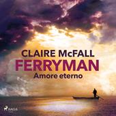 Libraccio Ferryman. Amore eterno (audiolibro)