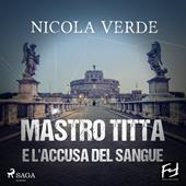Libraccio Mastro Titta e l'accusa del sangue (audiolibro)