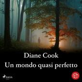 Libraccio Un mondo quasi perfetto (audiolibro)