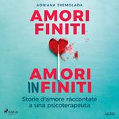 Libraccio Amori finiti amori infiniti. Storie d'amore raccontate a una psicoterapeuta (audiolibro)