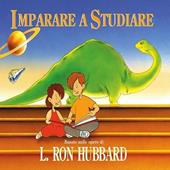Imparare a studiare. Basato sulle opere di Ron Hubbard