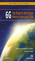 6G: The Road to the Future Wireless Technologies 2030 - Paulo Sergio Rufino Henrique, Ramjee Prasad - Libro River Publishers | Libraccio.it