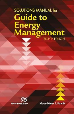 Solutions Manual for the Guide to Energy Management - Klaus-Dieter E. Pawlik - Libro River Publishers | Libraccio.it