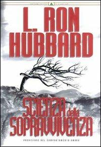 Scienza della sopravvivenza. Previsione del comportamento umano - L. Ron Hubbard - Libro New Era Publications Int. 2007, Fondamenti | Libraccio.it
