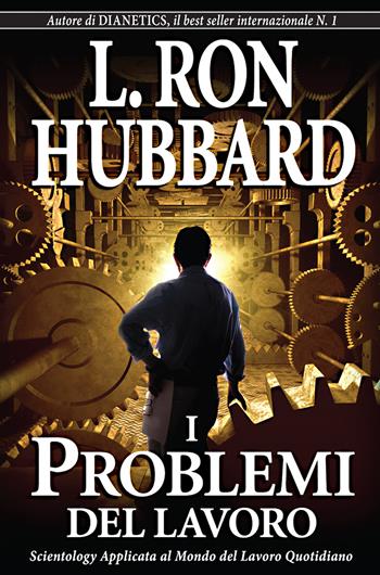 I problemi del lavoro - L. Ron Hubbard - Libro New Era Publications Int. 2007, Fondamenti | Libraccio.it