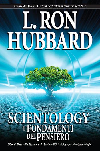 Scientology. I fondamenti del pensiero - L. Ron Hubbard - Libro New Era Publications Int. 2007, Fondamenti | Libraccio.it