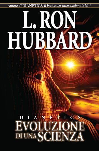 Dianetics. Evoluzione di una scienza - L. Ron Hubbard - Libro New Era Publications Int. 2007, Fondamenti | Libraccio.it