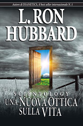Scientology. Una nuova ottica sulla vita - L. Ron Hubbard - Libro New Era Publications Int. 2007, Fondamenti | Libraccio.it