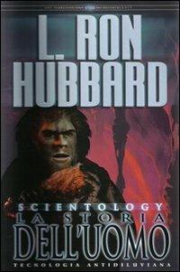 Scientology. La storia dell'uomo - L. Ron Hubbard - Libro New Era Publications Int. 2007, Fondamenti | Libraccio.it