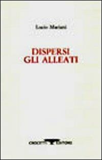 Dispersi gli alleati - Lucio Mariani - Libro Crocetti 2012 | Libraccio.it