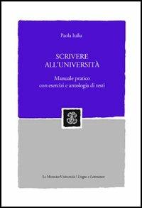 Scrivere all'università. Manuale pratico con esercizi e antologia di testi - Paola Italia - Libro Mondadori Education 2006, Sintesi | Libraccio.it