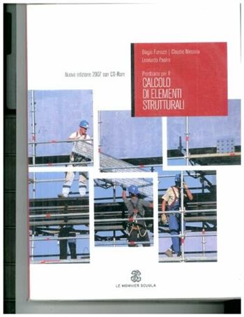 Prontuario per il calcolo degli elementi strutturali. per geometri. Con CD-ROM - Biagio Furiozzi, Claudio Messina, Leonardo Paolini - Libro Mondadori Education 2007 | Libraccio.it