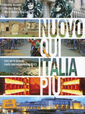 Nuovo Qui Italia più. Corso di lingua italiana per stranieri. Con CD Audio - Alberto Mazzetti, Patrizia Manili, M. Rosaria Bagianti - Libro Le Monnier 2008 | Libraccio.it