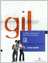 Gil. La grammatica i linguaggi. Strutture linguistiche. Con CD-ROM