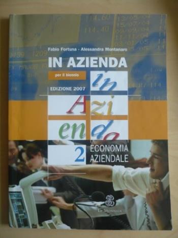 Con noi in azienda. Economia aziendale per il biennio. Vol. 2 - Fabio Fortuna, Alessandro Montanaro - Libro Mondadori Education 2008 | Libraccio.it