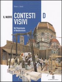 Il nuovo contesti visivi. Con materiali per il docente. Per la Scuola media. Vol. 4: Dal rianscimento al neoclassicismo. - Vittorio L. Giudici - Libro Mondadori Education 2007 | Libraccio.it