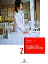 Legislazione per le aziende ristorative. Per gli Ist. Professionali alberghieri. Vol. 2