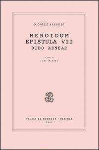 P. Ovidii Nasonis. Heroidum epistula VII. Dido Aeneae  - Libro Mondadori Education 2007, Classici greci e latini | Libraccio.it