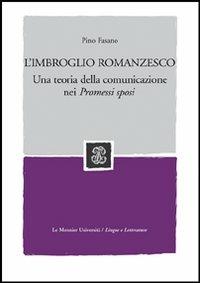 L'imbroglio romanzesco. Una teoria della comunicazione nei Promessi sposi - Pino Fasano - Libro Mondadori Education 2007 | Libraccio.it