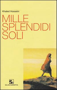 Mille splendidi soli - Khaled Hosseini - Libro Le Monnier 2008 | Libraccio.it