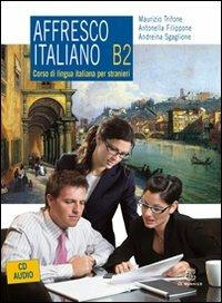 Affresco italiano B2. Corso di lingua italiana per stranieri. Con CD Audio - Maurizio Trifone, Antonella Filippone, Andreina Sgaglione - Libro Mondadori Education 2009 | Libraccio.it