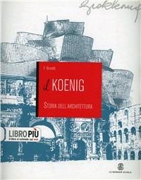Il Koenig. Storia dell'architettura. Per gli Ist. tecnici per geometri. - Giovanni K. Koenig, Biagio Furiozzi, Giovanni Fanelli - Libro Mondadori Education 2009 | Libraccio.it