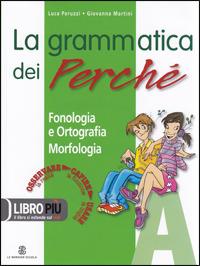 La grammatica dei perché. Con CD-ROM - Luca Peruzzi, Giovanna Martini - Libro Mondadori Education 2009 | Libraccio.it