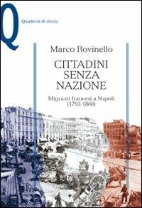 Cittadini senza nazione. Migranti francesi a Napoli (1793-1860) - Marco Rovinello - Libro Mondadori Education 2009, Quaderni di storia | Libraccio.it