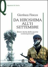 Da Hiroshima all'11 settembre. Breve storia delle guerre contemporanee - Gianluca Fiocco - Libro Mondadori Education 2009, Quaderni di storia | Libraccio.it
