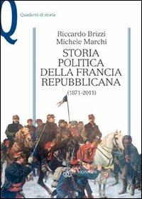Storia politica della Francia repubblicana (1871-2011) - Riccardo Brizzi, Michele Marchi - Libro Mondadori Education 2011, Quaderni di storia | Libraccio.it