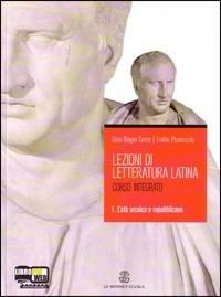 Lezioni di letteratura latina. Per i Licei e gli Ist. Magistrali. Vol. 1: L'età arcaica e repubblicana. - Emilio Pianezzola, Gian Biagio Conte - Libro Mondadori Education 2010 | Libraccio.it