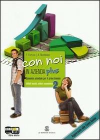 Con noi in azienda plus. Con espansione online. Vol. 2 - Fabio Fortuna, Alessandra Montanari - Libro Mondadori Education 2011 | Libraccio.it