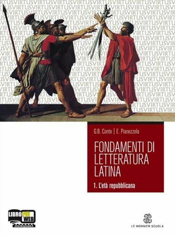 Fondamenti di letteratura latina. Per i Licei e gli Ist. Magistrali. Vol. 1: L'eta repubblicana - Gian Biagio Conte, Emilio Pianezzola - Libro Mondadori Education 2011 | Libraccio.it