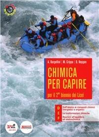 Chimica per capire. Tomi D-E-F. Per i Licei e gli Ist. magistrali. - Alberto Bargellini, Massimo Crippa, Donatella Nepgen - Libro Le Monnier 2012 | Libraccio.it