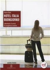 Hotel Italia buongiorno. Per gli Ist. professionali alberghieri! Con espansione online