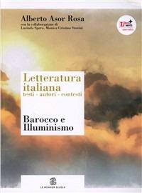 Letteratura italiana. Testi autori contesti. Per le Scuole superiori. Vol. 3: Barocco e Illumunismo. - Alberto Asor Rosa - Libro Le Monnier 2012 | Libraccio.it