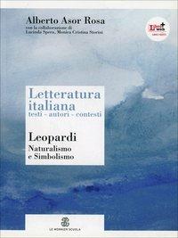 Letteratura italiana. Testi autori contesti. Con espansione online. Vol. 5: Leopardi, naturalismo e simbolismo. - Alberto Asor Rosa - Libro Le Monnier 2012 | Libraccio.it