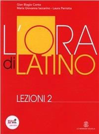 L' ora di latino. Lezioni. Per i Licei e gli Ist. magistrali. Vol. 2 - Gian Biagio Conte, Rolando Ferri, Laura Perrotta - Libro Le Monnier 2012 | Libraccio.it