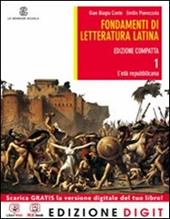 Fondamenti di letteratura latina. Ediz. compatta. Con espansione online. Vol. 1: L'età repubblicana.