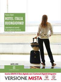 Hotel Italia, buongiorno. Per la 5ª classe degli Ist. professionali alberghieri! Con e-book. - Franco Giani - Libro Mondadori Education 2014 | Libraccio.it