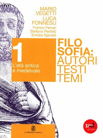 Filosofia. Autori testi temi. Con espansione online. Vol. 1: Filosofia antica e medievale. - Mario Vegetti, Luca Fonnesu - Libro Le Monnier 2012 | Libraccio.it