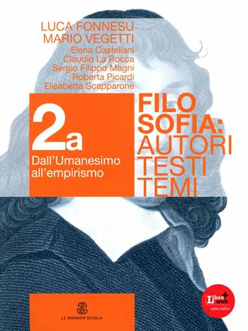 Filosofia. Autori testi temi. Per i Licei e gli Ist. magistrali. Vol. 2: Filosofia moderna - Mario Vegetti, Luca Fonnesu - Libro Le Monnier 2012 | Libraccio.it
