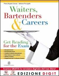 Waiters, bartenders & careers. Con Get reading for the exams. Per gli Ist. professionali alberghieri. Con espansione online - Piera A. Caruso, Adriana Piccigallo - Libro Mondadori Education 2013 | Libraccio.it