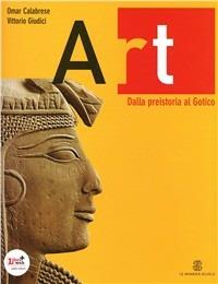 Art. Con espansione online. Vol. 1: Dalla preistoria al gotico. - Omar Calabrese, Vittorio Giudici - Libro Le Monnier 2012 | Libraccio.it