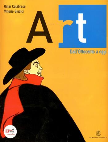 Art. Per le Scuole superiori. Vol. 3: Dall'Ottocento a oggi - Omar Calabrese, Vittorio Giudici - Libro Le Monnier 2012 | Libraccio.it