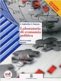 Laboratorio di economia politica. Vol. unico. Ediz. riforma. Per le Scuole superiori. - L. Gagliardini, G. Palmerio - Libro Mondadori Education 2012 | Libraccio.it